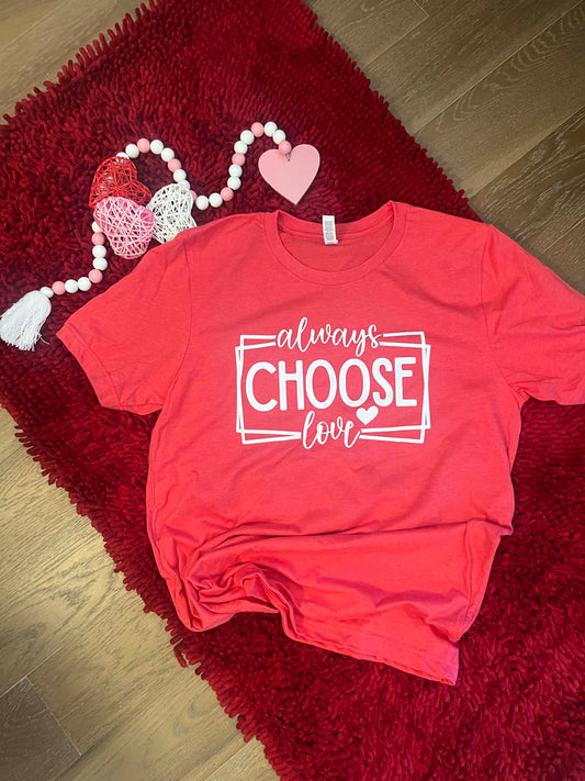 Choose love tee
